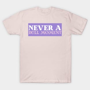 Never a Dull Moment - BG3 Tav Quote T-Shirt